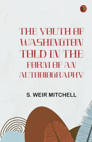 The Youth of Washington: Told in the Form of an Autobiography von Zinc Read