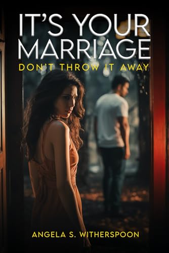 It’s Your Marriage; Don’t Throw It Away von The Book Publishing Pros