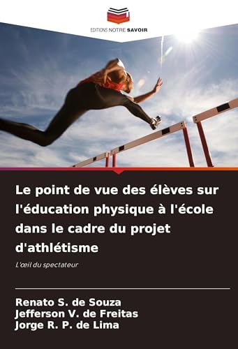 Le point de vue des élèves sur l'éducation physique à l'école dans le cadre du projet d'athlétisme: L'¿il du spectateur von Editions Notre Savoir