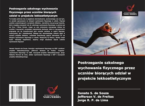 Postrzeganie szkolnego wychowania fizycznego przez uczniów bior¿cych udzia¿ w projekcie lekkoatletycznym: DE von Wydawnictwo Nasza Wiedza