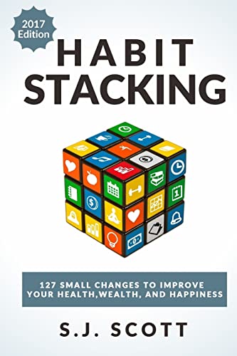 Habit Stacking: 127 Small Changes to Improve Your Health, Wealth, and Happiness (Most are Five Minutes or Less) von CREATESPACE