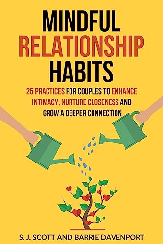 Mindful Relationship Habits: 25 Practices for Couples to Enhance Intimacy, Nurture Closeness, and Grow a Deeper Connection von Createspace Independent Publishing Platform