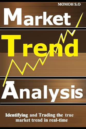 MARKET TREND ANALYSIS: Identifying and trading the true market trend in real-time (THE ULTIMATE SECRETS TO TRADING THE MARKETS) von Independently published