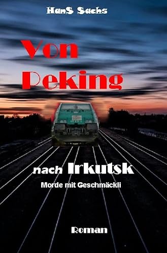 Von Peking nach Irkutsk: Morde mit Geschmäckle von epubli