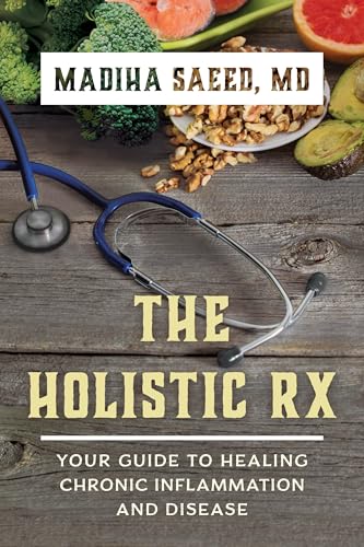 The Holistic Rx: Your Guide to Healing Chronic Inflammation and Disease von Rowman & Littlefield Publishers