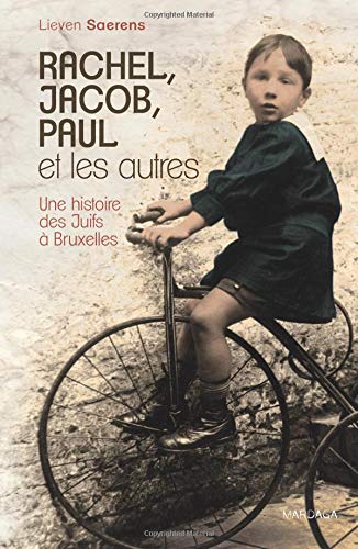 Rachel, Jacob, Paul et les autres: Une histoire des Juifs à Bruxelles Rachel, Jacob, Paul et les autres: Une histoire des Juifs à Bruxelles von Mardaga éditions