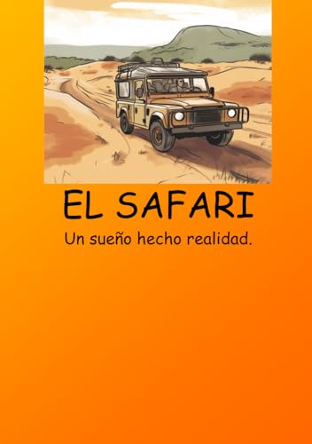 EL SAFARI: UN SUEÑO HECHO REALIDAD von Independently published