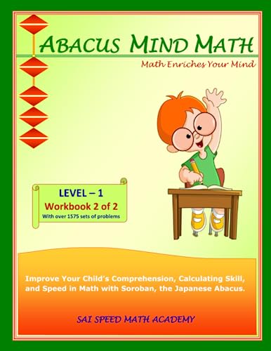 Abacus Mind Math Level 1 Workbook 2 of 2: Excel at Mind Math with Soroban, a Japanese Abacus (Abacus Mind Math - Level - 1 Complete Set: Instruction Book, Workbook 1 of 2, Workbook 2 of 2, Band 3) von SAI Speed Math Academy