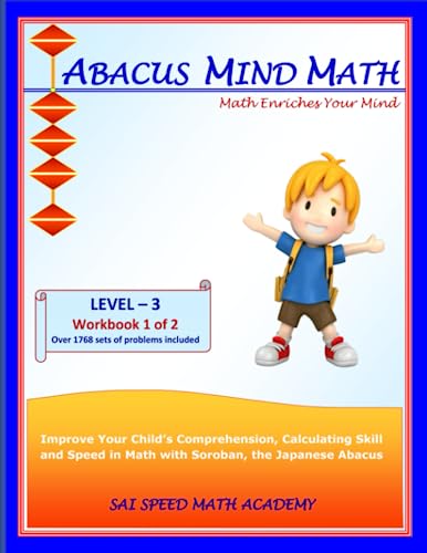 Abacus Mind Math Level 3 Workbook 1 of 2: Excel at Mind Math with Soroban, a Japanese Abacus (Abacus Mind Math - Level - 3 Complete Set: Instruction Book, Workbook 1 of 2, Workbook 2 of 2, Band 2) von SAI Speed Math Academy