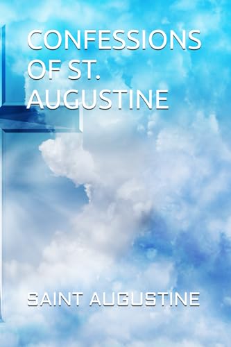 CONFESSIONS OF ST AUGUSTINE CONFESSIONS OF ST AUGUSTINE von Independently published
