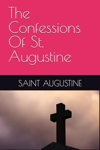 The Confessions Of St. Augustine The Confessions Of St. Augustine von Independently published