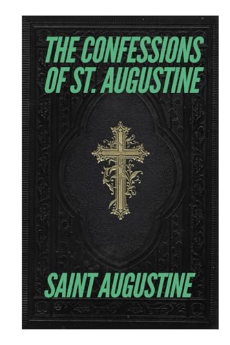 The Confessions Of St. Augustine The Confessions Of St. Augustine von Independently published