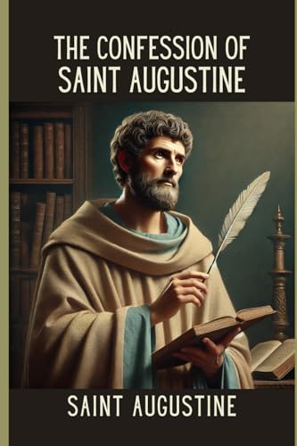 The Confessions Of St. Augustine The Confessions Of St. Augustine von Independently published