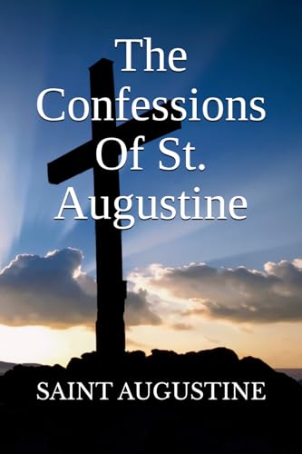 The Confessions Of St. Augustine The Confessions Of St. Augustine von Independently published