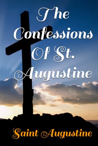 The Confessions Of St. Augustine The Confessions Of St. Augustine von Independently published