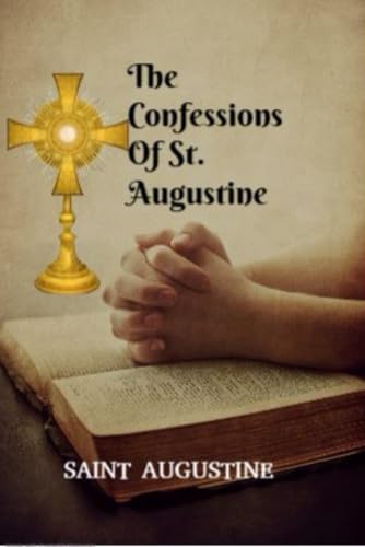 The Confessions Of St. Augustine The Confessions Of St. Augustine von Independently published