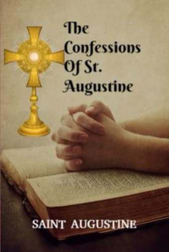 The Confessions Of St. Augustine The Confessions Of St. Augustine von Independently published