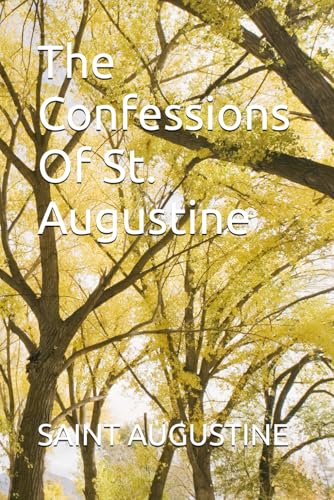 The Confessions Of St. Augustine The Confessions Of St. Augustine von Independently published