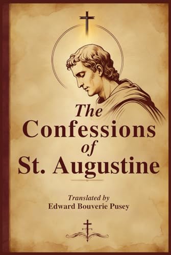 The Confessions Of St. Augustine The Confessions Of St. Augustine von Independently published