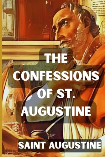 The Confessions Of St. Augustine The Confessions Of St. Augustine von Independently published
