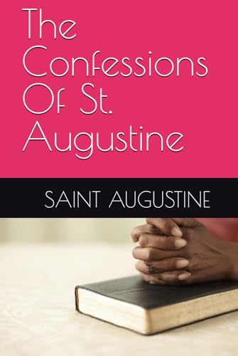 The Confessions Of St. Augustine The Confessions Of St. Augustine von Independently published