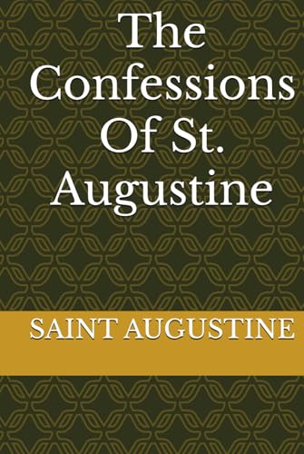 The Confessions Of St. Augustine The Confessions Of St. Augustine von Independently published