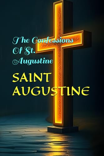 The Confessions Of St. Augustine The Confessions Of St. Augustine von Independently published