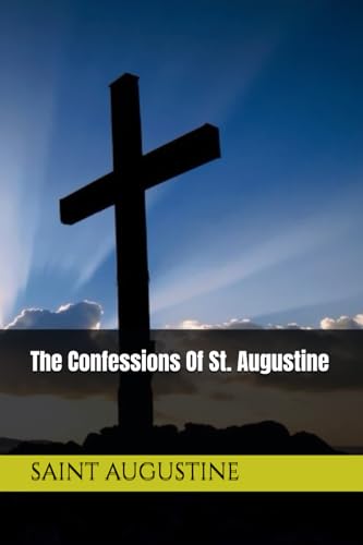 The Confessions Of St. Augustine The Confessions Of St. Augustine von Independently published