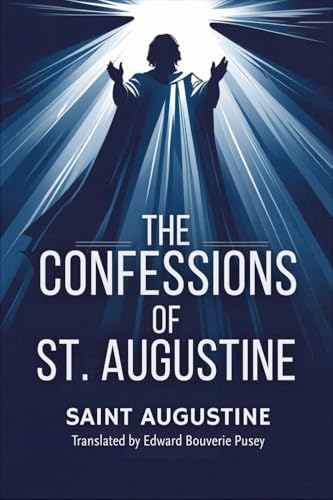 The Confessions Of St. Augustine The Confessions Of St. Augustine von Independently published