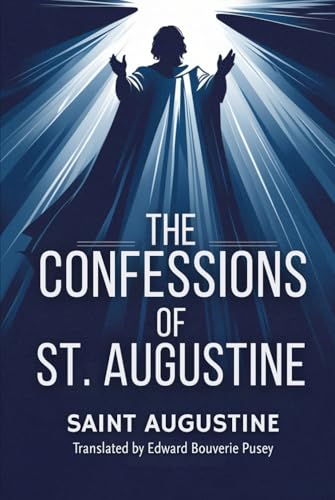 The Confessions Of St. Augustine The Confessions Of St. Augustine von Independently published