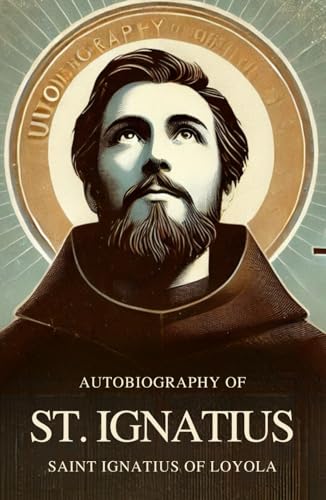 Autobiography of St. Ignatius Autobiography of St. Ignatius von Independently published