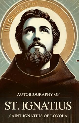 Autobiography of St. Ignatius Autobiography of St. Ignatius von Independently published