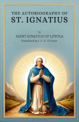 The Autobiography of St. Ignatius The Autobiography of St. Ignatius von Independently published