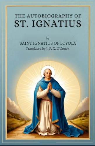 The Autobiography of St. Ignatius The Autobiography of St. Ignatius von Independently published