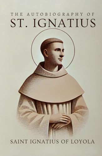 The Autobiography of St. Ignatius The Autobiography of St. Ignatius von Independently published