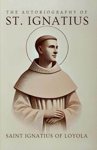 The Autobiography of St. Ignatius The Autobiography of St. Ignatius von Independently published