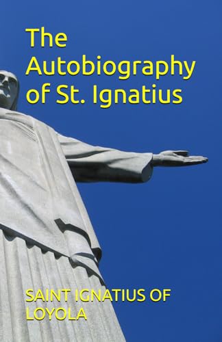 The Autobiography of St. Ignatius The Autobiography of St. Ignatius von Independently published