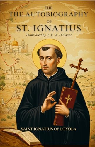 The Autobiography of St. Ignatius The Autobiography of St. Ignatius von Independently published