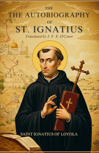 The Autobiography of St. Ignatius The Autobiography of St. Ignatius von Independently published