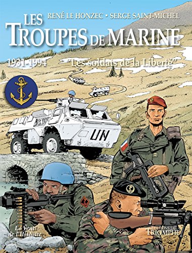 Les Troupes Marines - Les soldats de la Liberté - 1931 - 1994