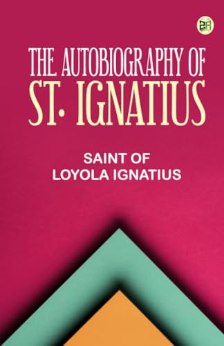 THE AUTOBIOGRAPHY OF ST. IGNATIUS von Zinc Read