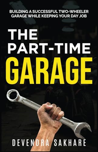 THE PART-TIME GARAGE: BUILDING A SUCCESSFUL TWO-WHEELER GARAGE WHILE KEEPING YOUR DAY JOB THE PART-TIME GARAGE: BUILDING A SUCCESSFUL TWO-WHEELER GARAGE WHILE KEEPING YOUR DAY JOB von PENMAN BOOKS