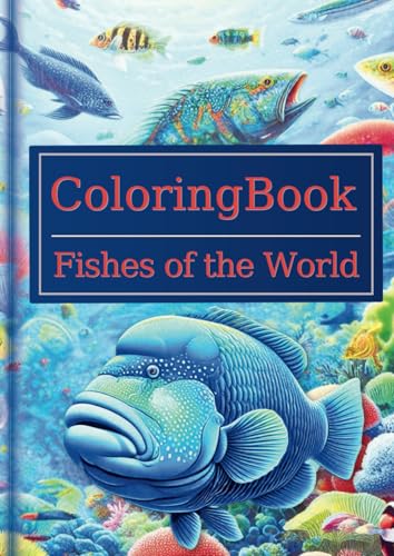 ColoringBook：Fishes of the World - English Edition - (Everyone's Coloring Book - Encyclopedia Series -, Band 5) von Independently published
