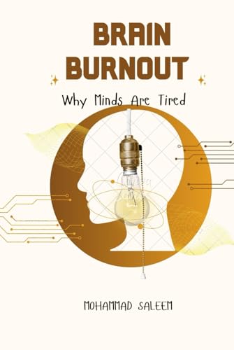 Brain Burnout: Why Minds Are Tired.
