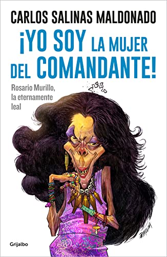 ¡Yo soy la mujer del comandante!: Rosario Murillo la eternamente leal / I Am the Commander's Wife!