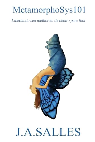 MetamorphoSys101: Desperte o Melhor de Si de Dentro para Fora von Ghostwriting Mentors