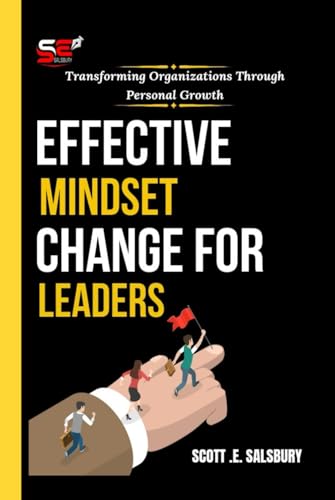 Effective Mindset Change For Leaders: Transforming Organizations Through Personal Growth Effective Mindset Change For Leaders: Transforming Organizations Through Personal Growth von Independently published