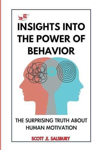 Insights Into The Power Of Behavior: The Surprising Truth About Human Motivation Insights Into The Power Of Behavior: The Surprising Truth About Human Motivation von Independently published