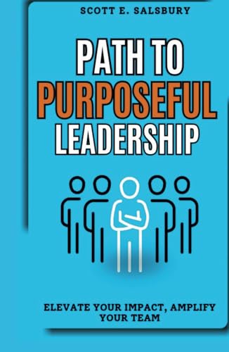 PATH TO PURPOSEFUL LEADERSHIP: ELEVATE YOUR IMPACT, AMPLIFY YOUR TEAM PATH TO PURPOSEFUL LEADERSHIP: ELEVATE YOUR IMPACT, AMPLIFY YOUR TEAM von Independently published
