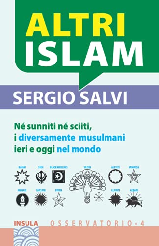 ALTRI ISLAM: Né sunniti né sciiti, i “diversamente musulmani” ieri e oggi nel mondo von INSULA-PAPIROS